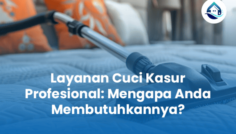 Jasa Cuci Kasur Profesional Mengapa Anda Membutuhkannya