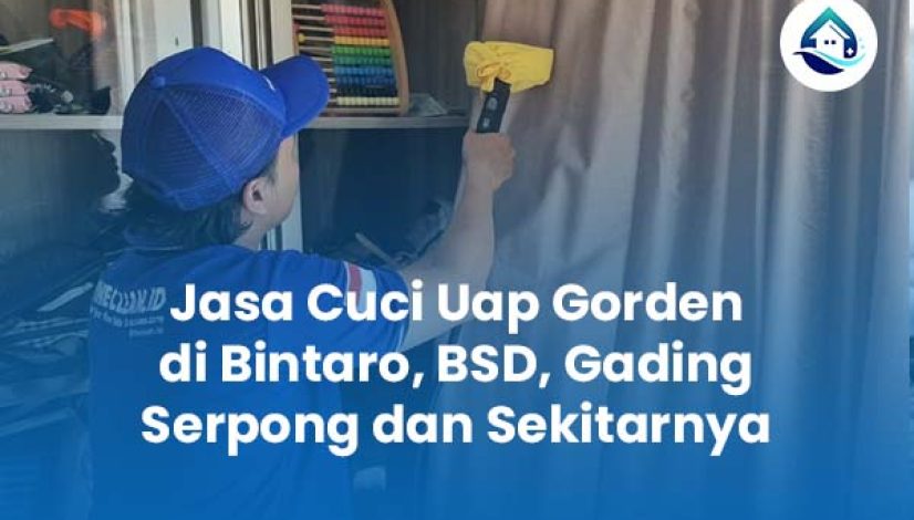 Jasa Cuci Uap Gorden di Bintaro, BSD dan Serpong