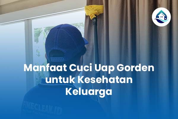 Manfaat Cuci Uap Gorden untuk Kesehatan Keluarga