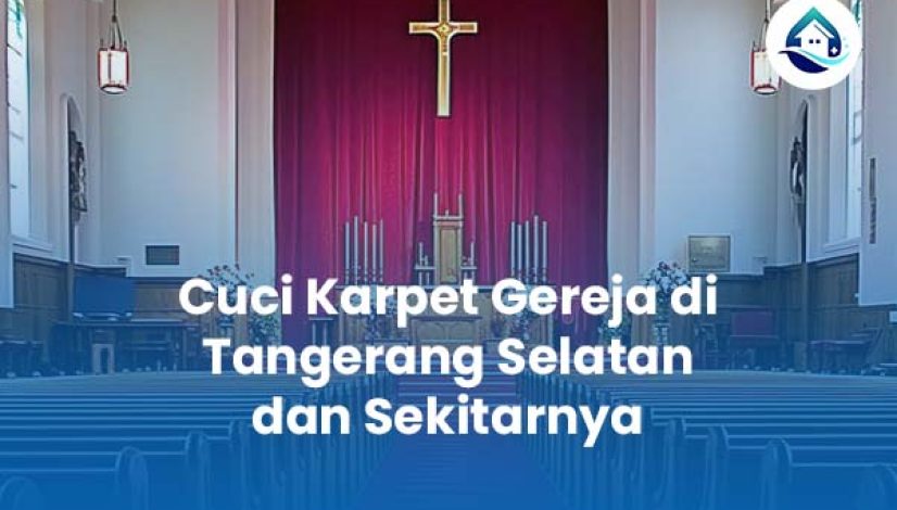 Cuci Karpet Gereja di Tangerang Selatan