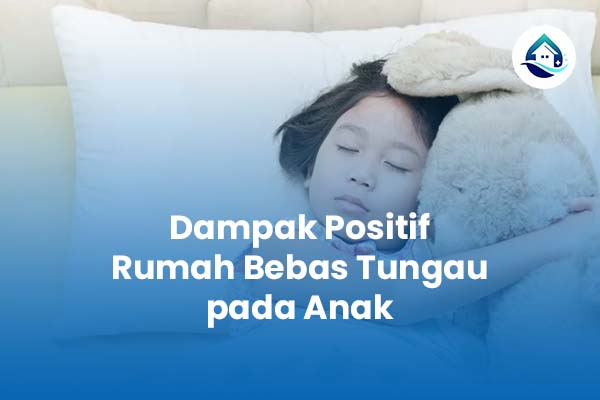 Dampak Positif Rumah Bebas Tungau pada Anak