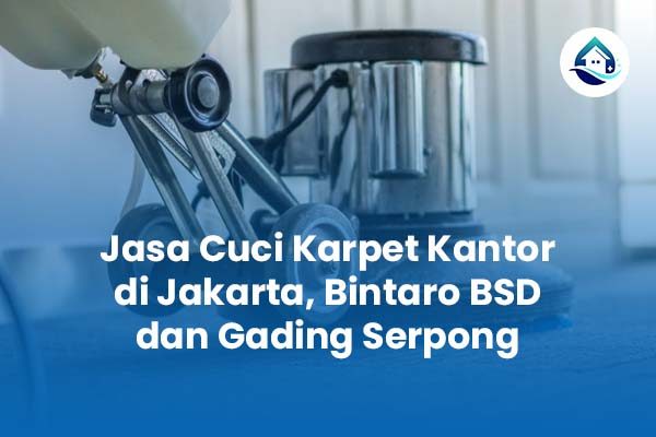 Jasa Cuci Karpet di Bintaro BSD dan Gading Serpong