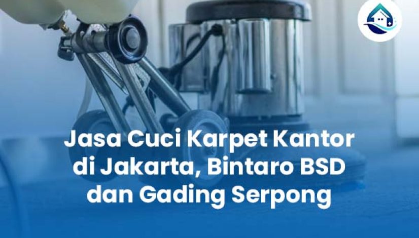 Jasa Cuci Karpet di Bintaro BSD dan Gading Serpong