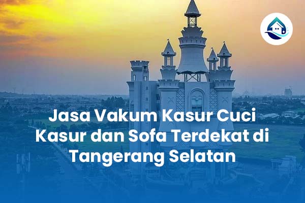 Jasa Vakum Kasur Cuci Kasur dan Sofa Terdekat di Tangerang Selatan