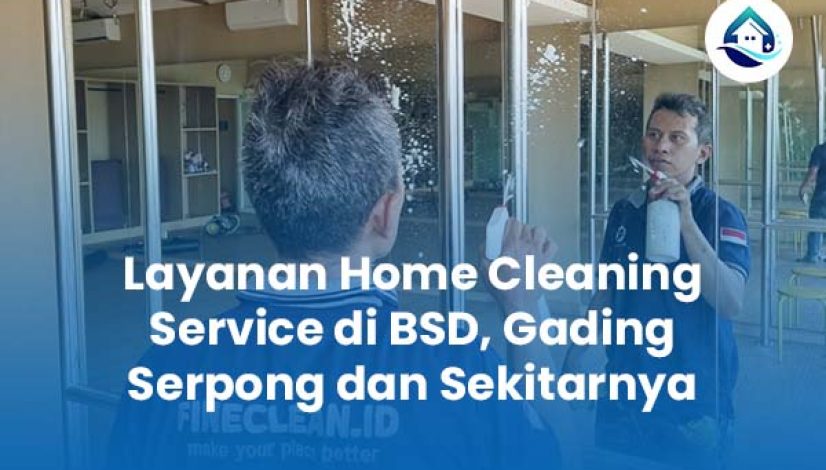 Layanan Home Cleaning Service di BSD, Gading Serpong dan Sekitarnya