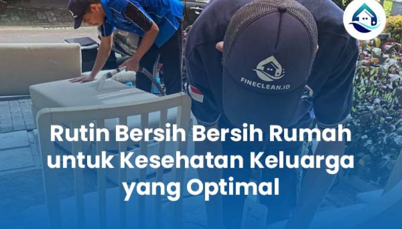 Rutin Bersih Bersih Rumah untuk Kesehatan Keluarga