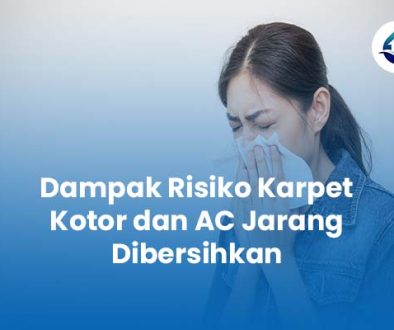 Dampak Risiko Karpet Kotor dan AC Jarang Dibersihkan