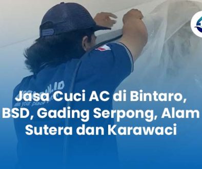 Jasa Cuci AC di Bintaro BSD Gading Serpong Alam Sutera dan Karawaci