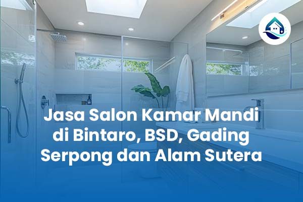 Jasa Salon Kamar Mandi di Tangerang Selatan