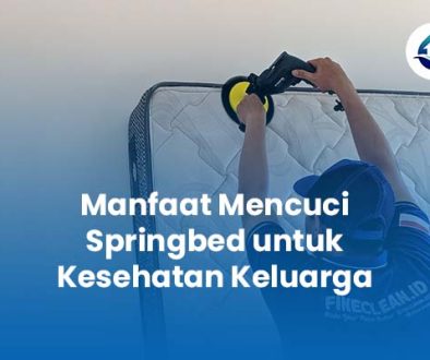 Manfaat Mencuci Springbed untuk Kesehatan Keluarga