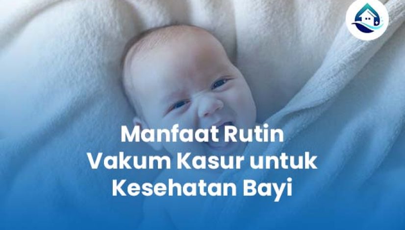 Manfaat Rutin Vakum Kasur untuk Kesehatan Bayi