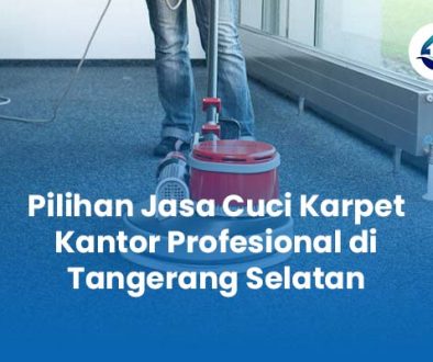 Jasa Cuci Karpet Kantor Profesional di Tangerang Selatan