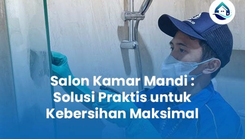 Salon Kamar Mandi Solusi Praktis untuk Kebersihan Maksimal