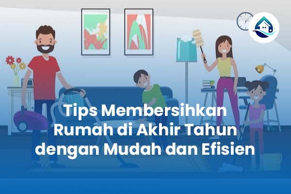 Tips Membersihkan Rumah di Akhir Tahun