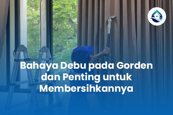 Bahaya Debu pada Gorden dan Penting untuk Membersihkannya