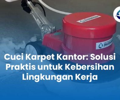 Cuci Karpet Kantor Solusi Kebersihan Lingkungan Kerja