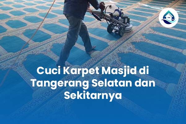 Cuci Karpet Masjid di Tangerang Selatan