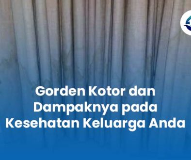 Gorden Kotor dan Dampaknya pada Kesehatan Keluarga Anda