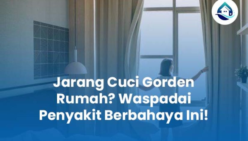 Jarang Cuci Gorden Rumah Waspadai Penyakit Berbahaya Ini