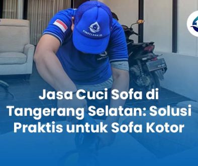 Jasa Cuci Sofa Tangerang Selatan Solusi Praktis untuk Sofa Kotor