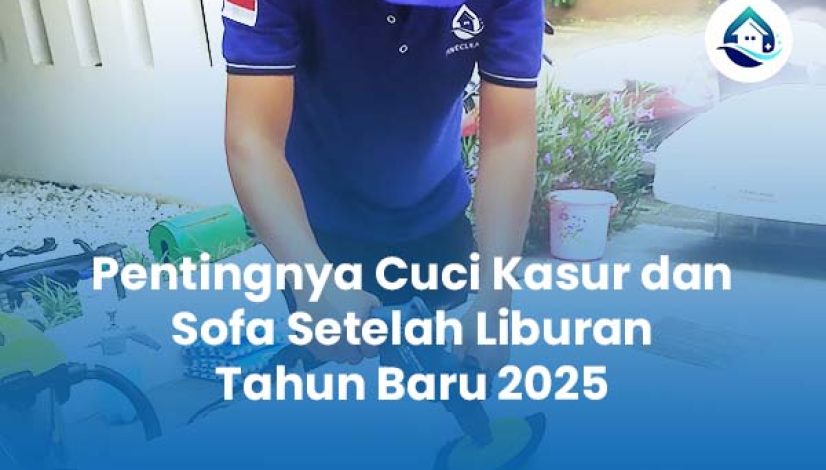 Pentingnya Cuci Kasur dan Sofa Setelah Liburan Tahun Baru 2025