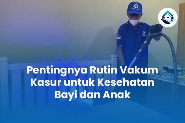 Pentingnya Rutin Vakum Kasur untuk Kesehatan Bayi dan Anak