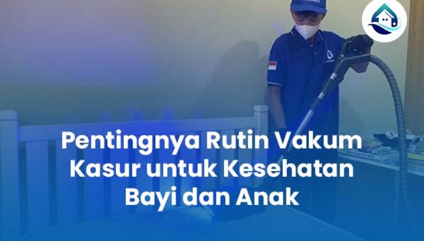 Pentingnya Rutin Vakum Kasur untuk Kesehatan Bayi dan Anak