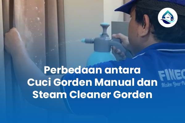 Perbedaan Cuci Gorden Manual dan Steam Cleaner Gorden