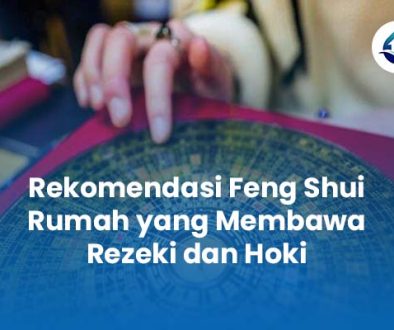 Rekomendasi Feng Shui Rumah yang Membawa Rezeki dan Hoki