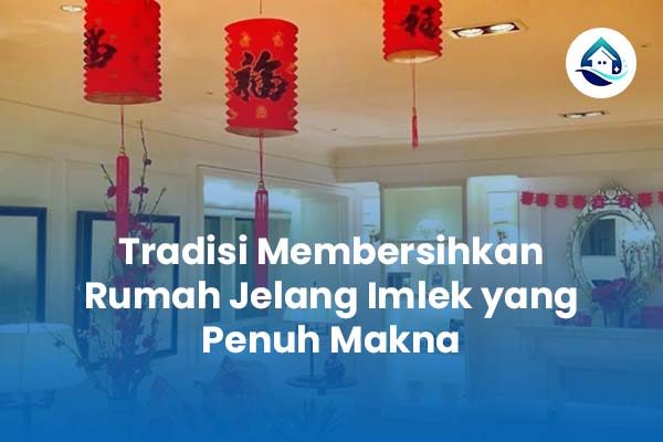 Tradisi Membersihkan Rumah Jelang Imlek