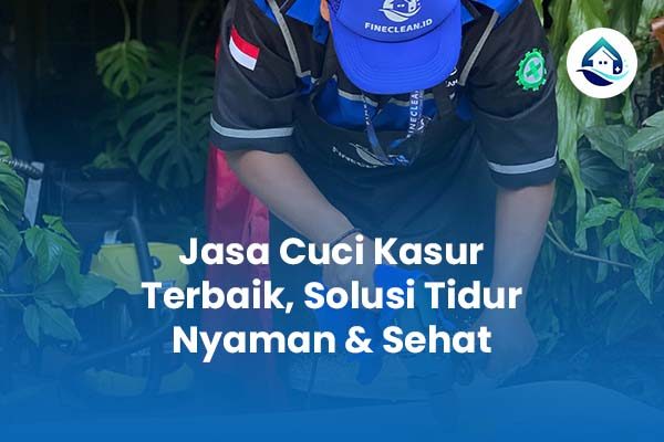 Jasa Cuci Kasur Terbaik Solusi Tidur Nyaman & Sehat