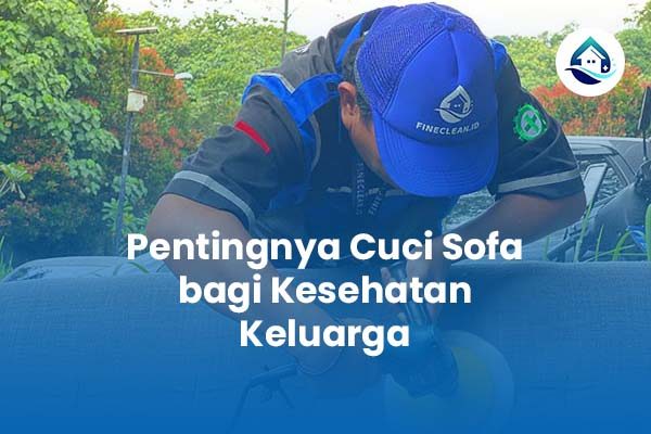 Pentingnya Cuci Sofa bagi Kesehatan Keluarga