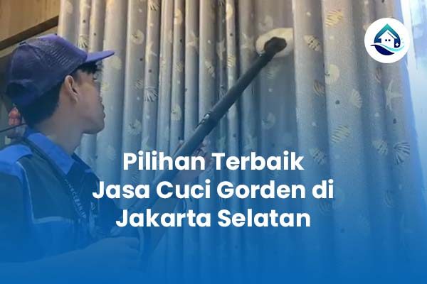 Pilihan Terbaik Jasa Cuci Gorden di Jakarta Selatan