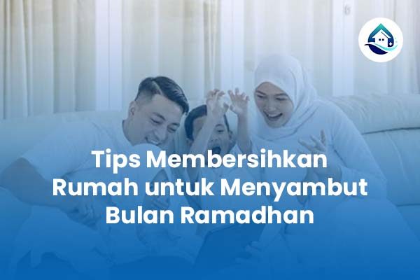 Tips Membersihkan Rumah untuk Menyambut Bulan Ramadhan