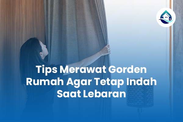 Tips Merawat Gorden Rumah Agar Tetap Indah Saat Lebaran