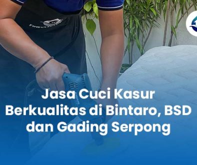 Jasa Cuci Kasur Berkualitas di Bintaro BSD dan Gading Serpong