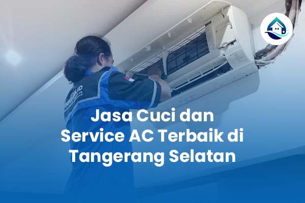 Jasa Cuci dan Service AC Terbaik di Tangerang Selatan