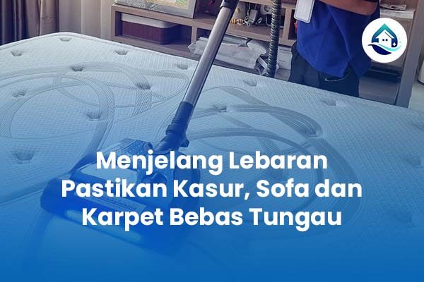 Menjelang Lebaran Pastikan Kasur, Sofa dan Karpet Bebas Tungau