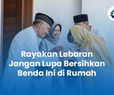 Rayakan Lebaran Jangan Lupa Bersihkan Benda Ini di Rumah