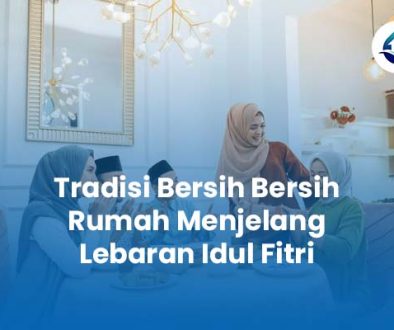 Tradisi Bersih Bersih Rumah Menjelang Lebaran Idul Fitri