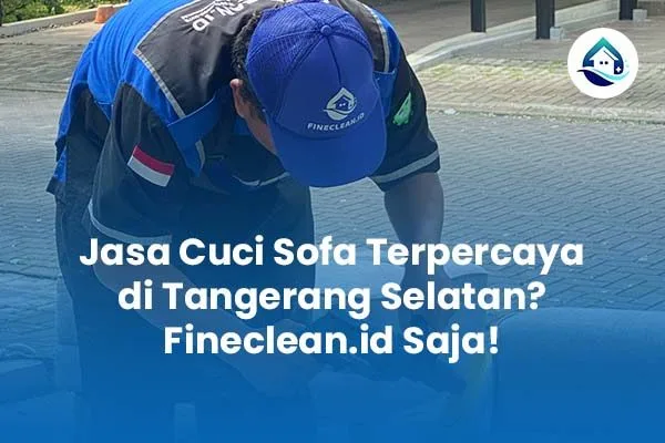 Jasa Cuci Sofa Terpercaya di Tangerang Selatan, Finecleanid