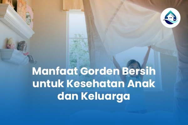 Manfaat Gorden Bersih untuk Kesehatan Anak dan Keluarga