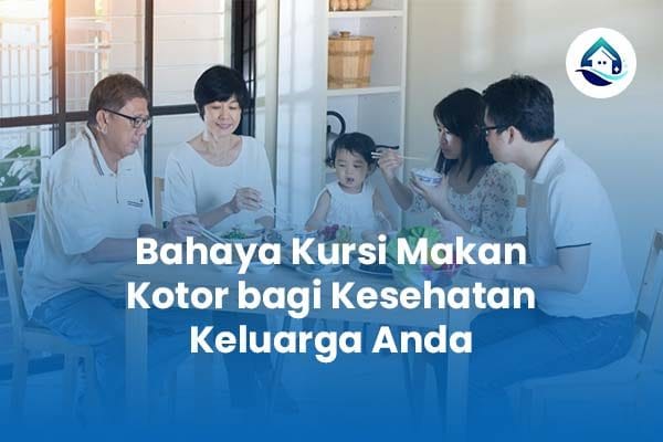 Bahaya Kursi Makan Kotor bagi Kesehatan Keluarga Anda