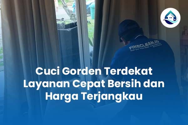 Cuci Gorden Terdekat Layanan Cepat Bersih dan Harga Terjangkau