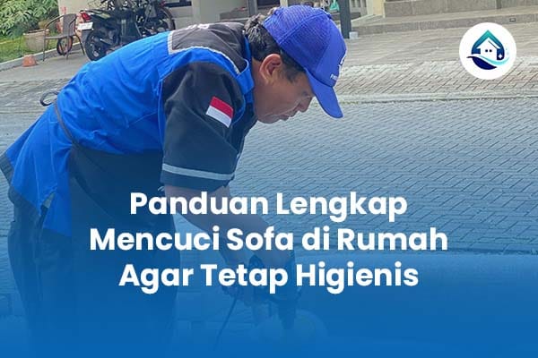 Panduan Lengkap Mencuci Sofa di Rumah Agar Tetap Higienis