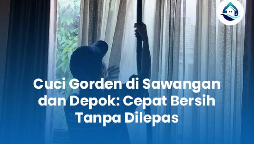 Cuci Gorden di Sawangan dan Depok Cepat Bersih Tanpa Dilepas Cuci Gorden di Sawangan dan Depok Cepat Bersih Tanpa Dilepas
