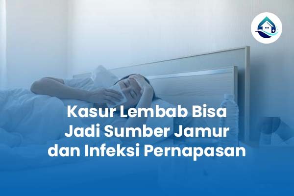 Kasur Lembab Bisa Jadi Sumber Jamur dan Infeksi Pernapasan