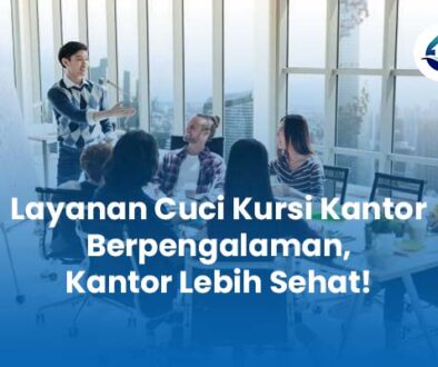 Layanan Cuci Kursi Kantor Berpengalaman Kantor Lebih Sehat