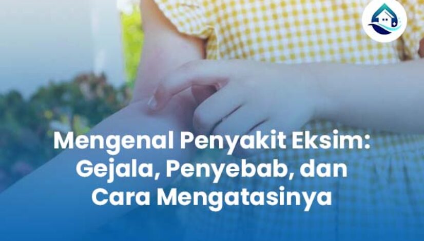 Mengenal Penyakit Eksim Gejala Penyebab dan Mengatasinya Mengenal Penyakit Eksim Gejala Penyebab dan Mengatasinya