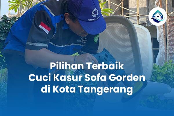 Pilihan Terbaik Cuci Kasur Sofa Gorden di Kota Tangerang